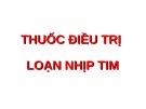 Bài giảng Thuốc điều trị loạn nhịp tim