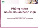 Bài giảng Phòng ngừa nhiễm khuẩn bệnh viện - TS.BS. Trương Anh Thư