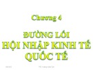 Bài giảng Đường lối cách mạng Đảng Cộng sản Việt Nam - Chuyên đề 4: Đường lối hội nhập kinh tế quốc tế