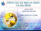 Bài giảng Công tác xã hội cá nhân và gia đình (chương 4&5)