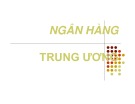 Bài giảng Tài chính tiền tệ: Chương 11 - Ngân hàng trung ương