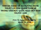 Bài giảng Tính đa dạng về xu hướng nghệ thuật và cảm quan thẩm mĩ trong Văn học quốc ngữ Việt Nam trước 1945 - PGS.TS. Nguyễn Thành Thi