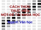 Bài giảng Cách thức thực hiện một đề tài khoa học ngành Văn học