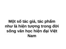 Bài giảng Một số tác giả, tác phẩm như là hiện tượng trong đời sống Văn học hiện đại Việt Nam