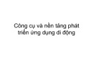 Bài giảng Tính toán di động: Công cụ và nền tảng phát triển ứng dụng di động  - Hà Quốc Trung