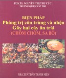 Kỹ thuật phòng trị côn trùng và nhện gây hại cây ăn trái (chôm chôm, sa pô): Phần 2