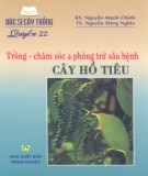 Trồng, chăm sóc và phòng trừ sâu bệnh cây hồ tiêu - Bác sĩ cây trồng quyển 22: Phần 2