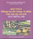 Kỹ thuật phòng trị côn trùng và nhện gây hại cây ăn trái (sầu riêng, ổi): Phần 1