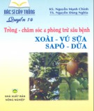 Trồng, chăm sóc và phòng trừ sâu bệnh xoài, vú sữa, sapô, dừa - Bác sĩ cây trồng quyển 14: Phần 2