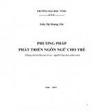 Giáo trình Phương pháp phát triển ngôn ngữ cho trẻ (Dùng cho hệ đào tạo từ xa - ngành Giáo dục mầm non): Phần 1