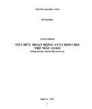 Giáo trình Tổ chức hoạt động vui chơi cho trẻ mẫu giáo (Dùng cho học viên hệ đào tạo từ xa)