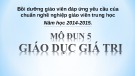 Bài giảng Bồi dưỡng giáo viên đáp ứng yêu cầu của chuẩn nghề nghiệp giáo viên trung học: Mô đun 5 - Giáo dục giá trị