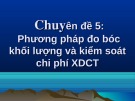 Bài giảng Chuyên đề 5: Phương pháp đo bóc khối lượng và kiểm soát chi phí XDCT