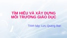 Bài giảng Tìm hiểu và xây dựng môi trường giáo dục - Lưu Quang Ban