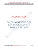 Bài giảng Hướng dẫn lắp ráp và sửa chữa board máy lạnh: Phần cơ bản - ThS. Cao Trung Hậu