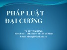 Bài giảng Pháp luật đại cương - TS. Lê Văn Hưng