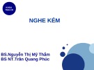 Bài giảng Nghe kém - BS. Nguyễn Thị Mỹ Thắm, BS.NT. Trần Quang Phúc