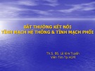 Bài giảng Bất thường kết nối tĩnh mạch hệ thống và tĩnh mạch phổi - ThS. BS. Lê Kim Tuyến