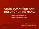 Bài giảng Chuẩn đoán hình ảnh hội chứng phế nang - BS. Nguyễn Phú Khoáng, BS. Nguyễn Quang Trọng