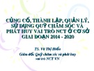 Bài giảng Củng cố, thành lập, quản lý, sử dụng quỹ chăm sóc và phát huy vai trò người cao tuổi ở cơ sở giai đoạn 2014 - 2020