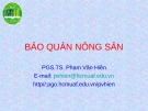 Bài giảng Bảo quản nông sản - PGS.TS. Phạm Văn Hiền