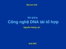 Bài giảng Công nghệ DNA tái tổ hợp - Nguyễn Hoàng Lộc