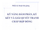 Bài giảng Kỹ năng đàm phán ký kết và giải quyết tranh chấp hợp đồng