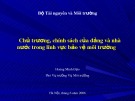 Bài giảng Chủ trương chính sách của Đảng và Nhà nước trong lĩnh vực bảo vệ môi trường - Hoàng Minh Đạo