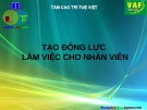 Bài giảng Tạo động lực làm việc cho nhân viên - Hoàng Lịch Thiệp