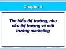 Bài giảng Marketing - Chương 5: Tìm hiểu thị trường, nhu cầu thị trường và môi trường marketing