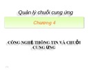 Bài giảng Quản lý chuỗi cung ứng - Chương 4: Công nghệ thông tin và chuỗi cung ứng