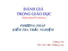 Bài giảng Đánh giá trong giáo dục: Phương pháp kiểm tra trắc nghiệm - ThS. Ma Cẩm Tường Lam