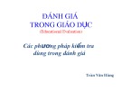 Bài giảng Đánh giá trong giáo dục: Các phương pháp kiểm tra dùng trong đánh giá – Trần Văn Hùng