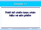 Bài giảng Marketing - Chương 11: Thiết kế chiến lược nhãn hiệu và sản phẩm