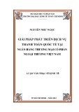 Luận văn Thạc sỹ Kinh tế: Giải pháp phát triển dịch vụ thanh toán quốc tế tại Ngân hàng Thương mại Cổ phần Ngoại thương Việt Nam