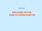 Bài giảng Truyền động điện - Chương 5: Điều khiển vector động cơ không đồng bộ