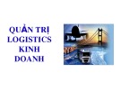 Bài giảng Quản trị Logistics kinh doanh - Chương 4: Tổ chức và kiểm soát hoạt động Logistics
