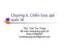 Bài giảng Marketing quốc tế: Chương 6 - ThS. Trần Thu Trang