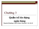 Bài giảng Chương 3: Quản trị tín dụng ngân hàng