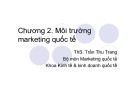 Bài giảng Marketing quốc tế: Chương 2 - ThS. Trần Thu Trang