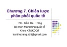 Bài giảng Marketing quốc tế: Chương 7 - ThS. Trần Thu Trang