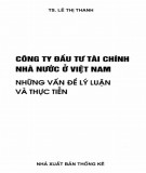 Những vấn đề lý luận và thực tiễn - Công ty đầu tư tài chính nhà nước ở Việt Nam: Phần 1