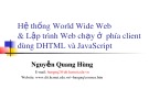 Bài giảng Hệ thống World Wide Web và lập trình Web chạy ở  phía client dùng DHTML và JavaScript - Nguyễn Quang Hùng