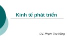 Bài giảng Kinh tế phát triển - Phạm Thu Hằng