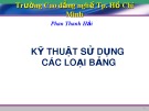 Bài giảng Kỹ thuật sử dụng các loại bảng - Phan Thanh Hải