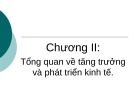 Bài giảng Chương II: Tổng quan về tăng trưởng và phát triển kinh tế