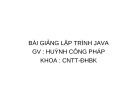 Bài giảng Lập trình Java - GV. Huỳnh Công Pháp