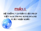 Bài giảng Phần 1: Hệ thống văn bản luật pháp Việt Nam trong kinh doanh xuất nhập khẩu