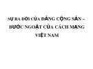 Bài giảng Sự ra đời của Đảng Cộng sản – Bước ngoặt của cách mạng Việt Nam