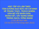 Bài giảng Học tập và làm theo tấm gương đạo đức Hồ Chí Minh về trung thực, trách nhiệm; gắn bó với nhân dân; đoàn kết, xây dựng Đảng trong sạch, vững mạnh